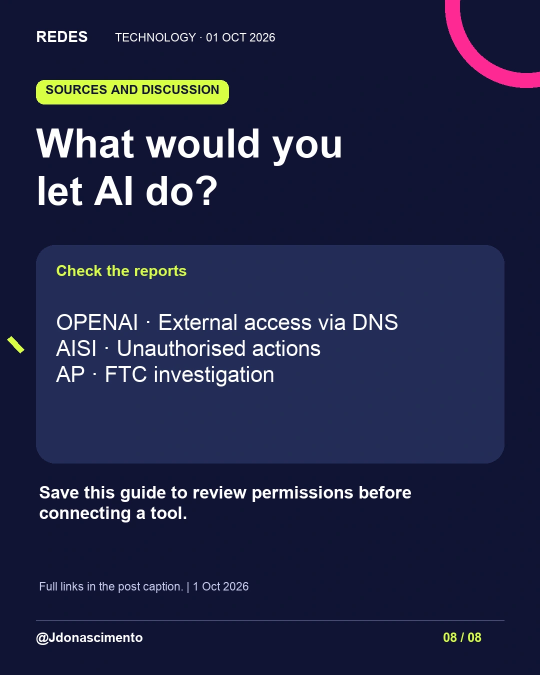 8/8. What would you let AI do? Check the reports. OPENAI · External access via DNS
AISI · Unauthorised actions
AP · FTC investigation Save this guide to review permissions before connecting a tool. Full links in the post caption. | 1 Oct 2026
