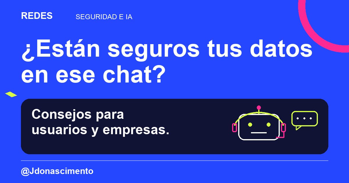 ¿Están seguros tus datos en ese chat? Consejos para usuarios y empresas. Ilustración de un asistente virtual con auriculares y globo de conversación dentro de la tarjeta.