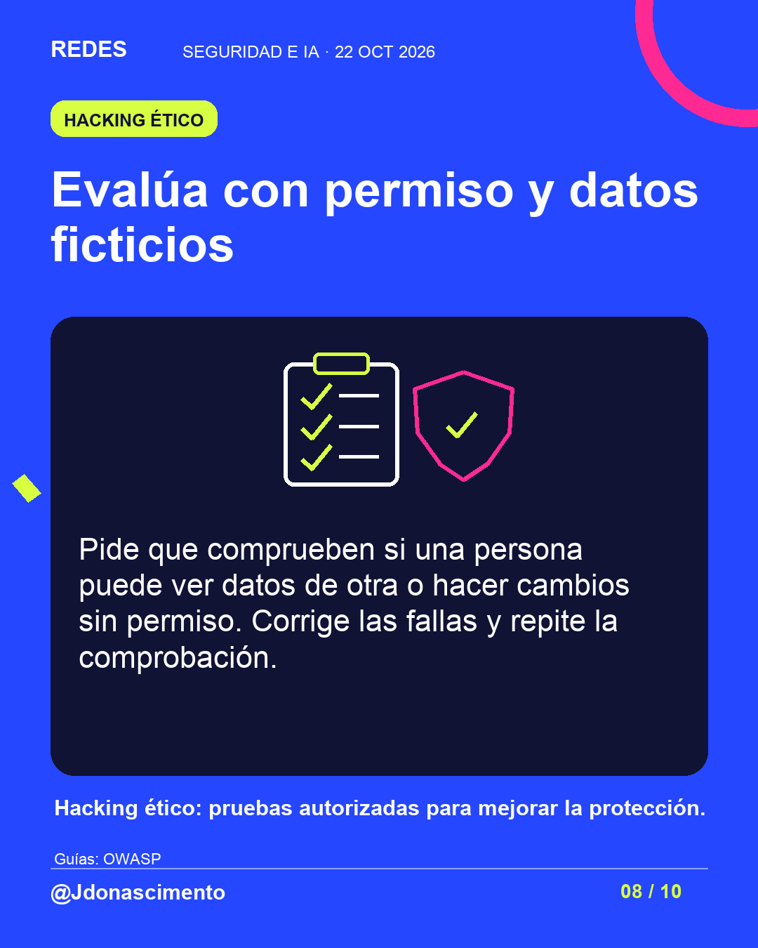 Evalúa con permiso y datos ficticios. Pide que comprueben si una persona puede ver datos de otra o hacer cambios sin permiso. Corrige las fallas y repite la comprobación. Hacking ético: pruebas autorizadas para mejorar la protección. Ilustración de una lista de comprobación y un escudo.