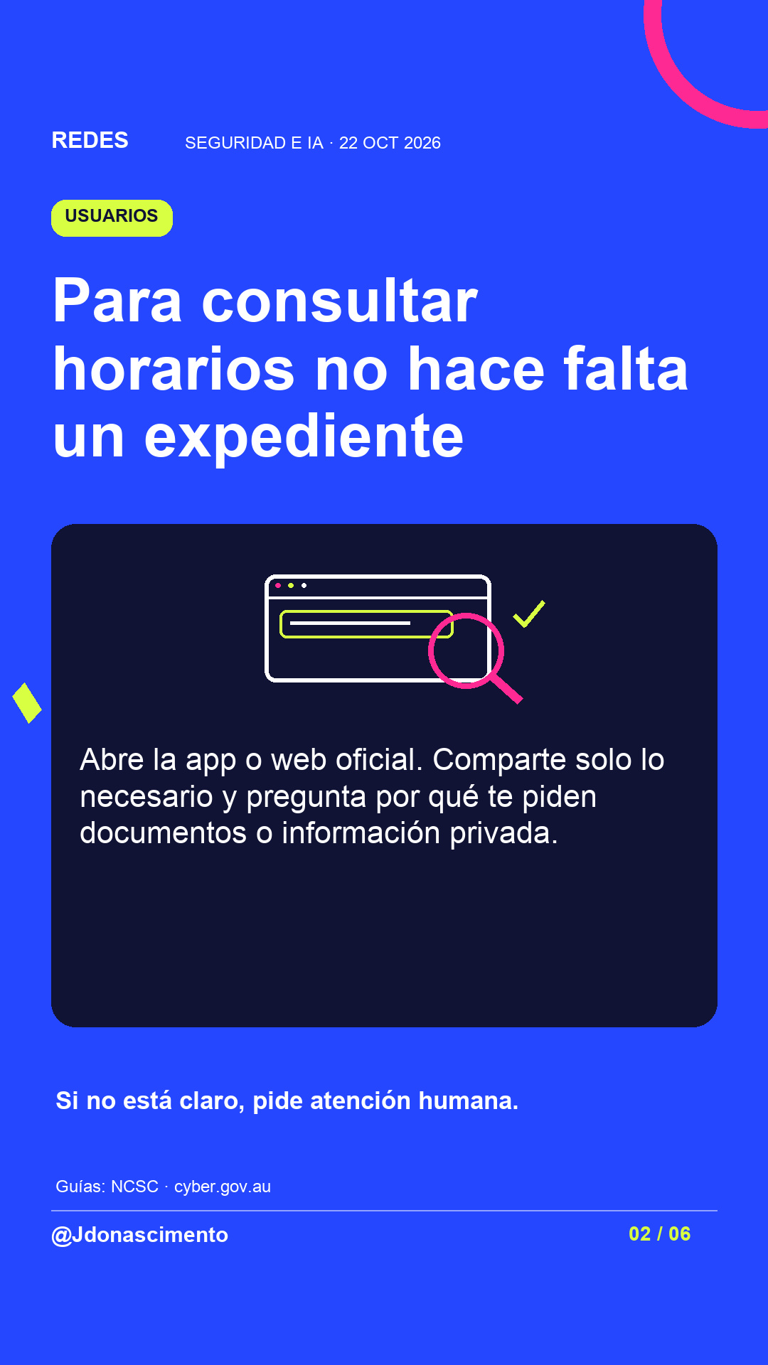 Para consultar horarios no hace falta un expediente. Abre la app o web oficial. Comparte solo lo necesario y pregunta por qué te piden documentos o información privada. Si no está claro, pide atención humana. Ilustración de una lupa sobre la dirección de una página y una marca de verificación.