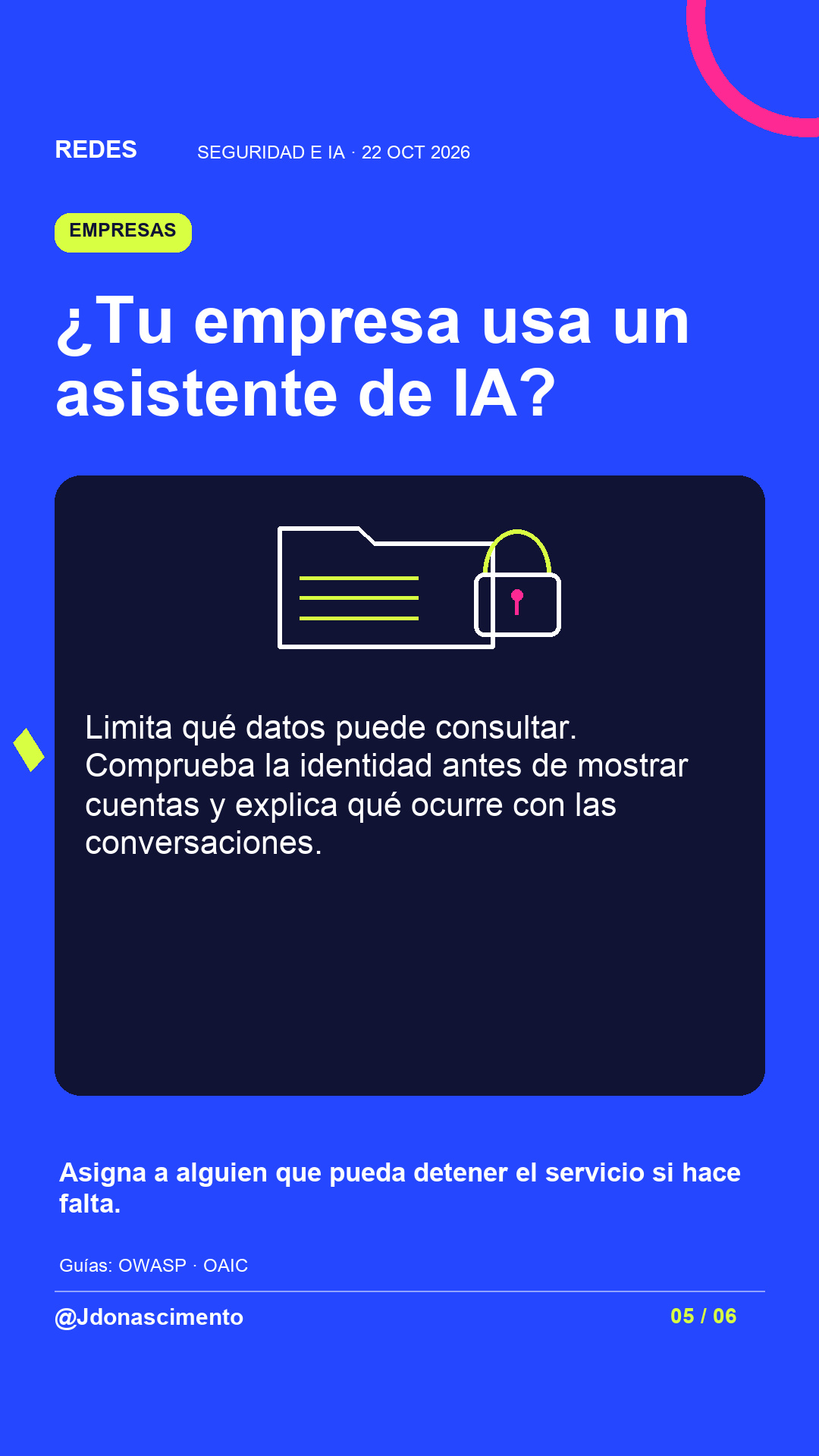 ¿Tu empresa usa un asistente de IA?. Limita qué datos puede consultar. Comprueba la identidad antes de mostrar cuentas y explica qué ocurre con las conversaciones. Asigna a alguien que pueda detener el servicio si hace falta. Ilustración de una carpeta con registros y un candado.