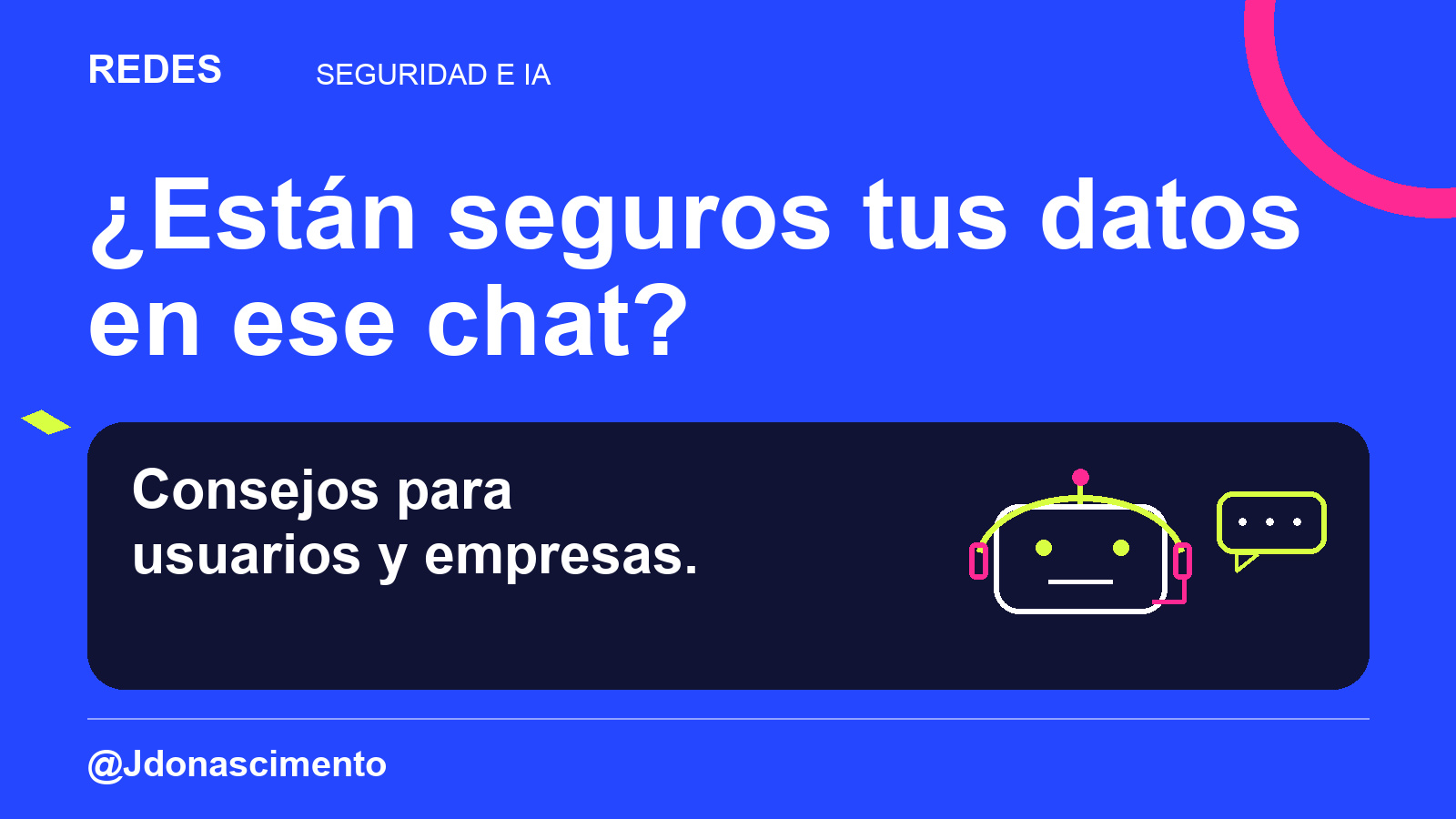 ¿Están seguros tus datos en ese chat? Consejos para usuarios y empresas. Ilustración de un asistente virtual con auriculares y globo de conversación dentro de la tarjeta.
