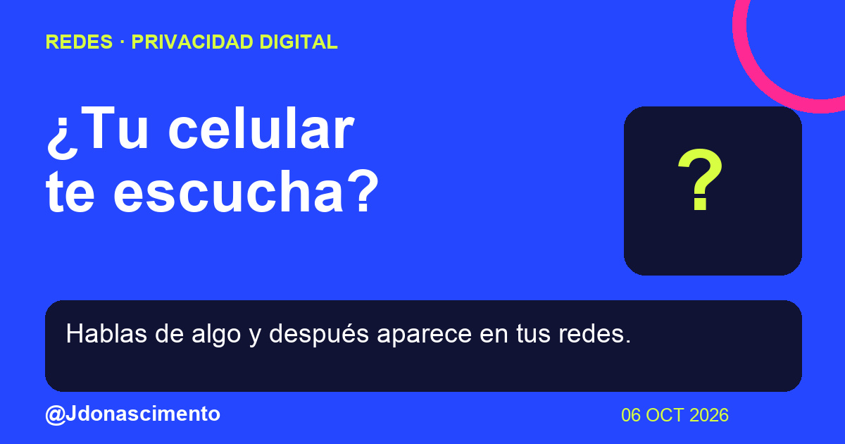 Fondo azul, tarjetas oscuras y acentos lima y fucsia. ¿Tu celular te escucha? Hablas de algo y después aparece en tus redes. @Jdonascimento.