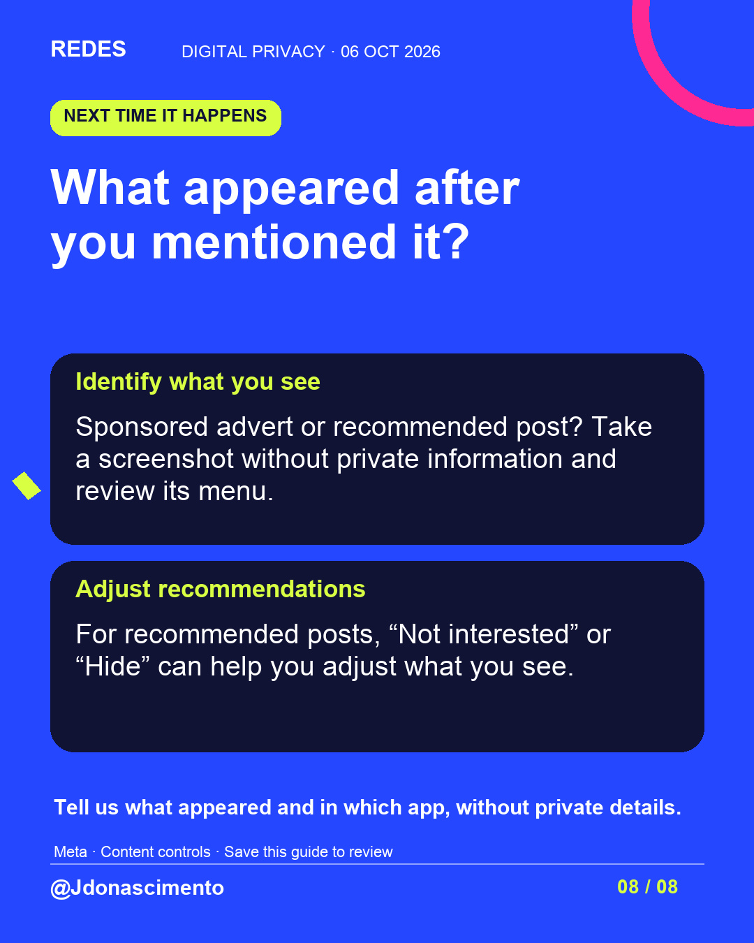 Blue background, dark cards and lime and pink accents. What appeared after you mentioned it? Identify what you see Sponsored advert or recommended post? Take a screenshot without private information and review its menu. Adjust recommendations For recommended posts, “Not interested” or “Hide” can help you adjust what you see. Tell us what appeared and in which app, without private details. Meta · Content controls · Save this guide to review @Jdonascimento.