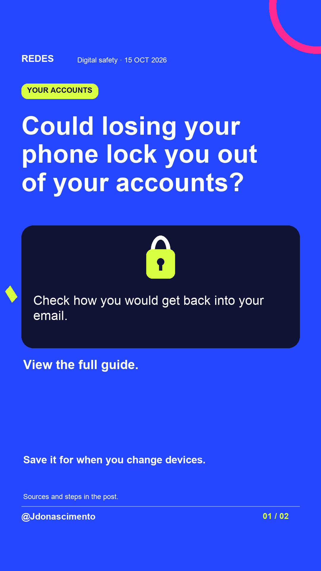Blue background, dark cards and lime and pink accents. Could losing your phone lock you out of your accounts? Check how you would get back into your email. View the full guide. Save it for when you change devices. Sources and steps in the post. @Jdonascimento.