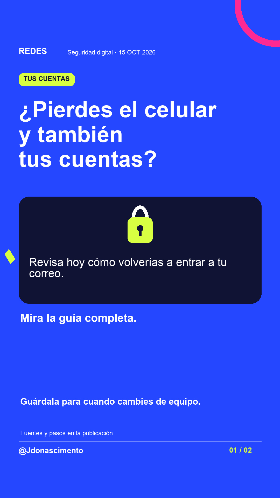 Fondo azul, tarjetas oscuras y acentos lima y fucsia. ¿Pierdes el celular y también tus cuentas? Revisa hoy cómo volverías a entrar a tu correo. Mira la guía completa. Guárdala para cuando cambies de equipo. Fuentes y pasos en la publicación. @Jdonascimento.