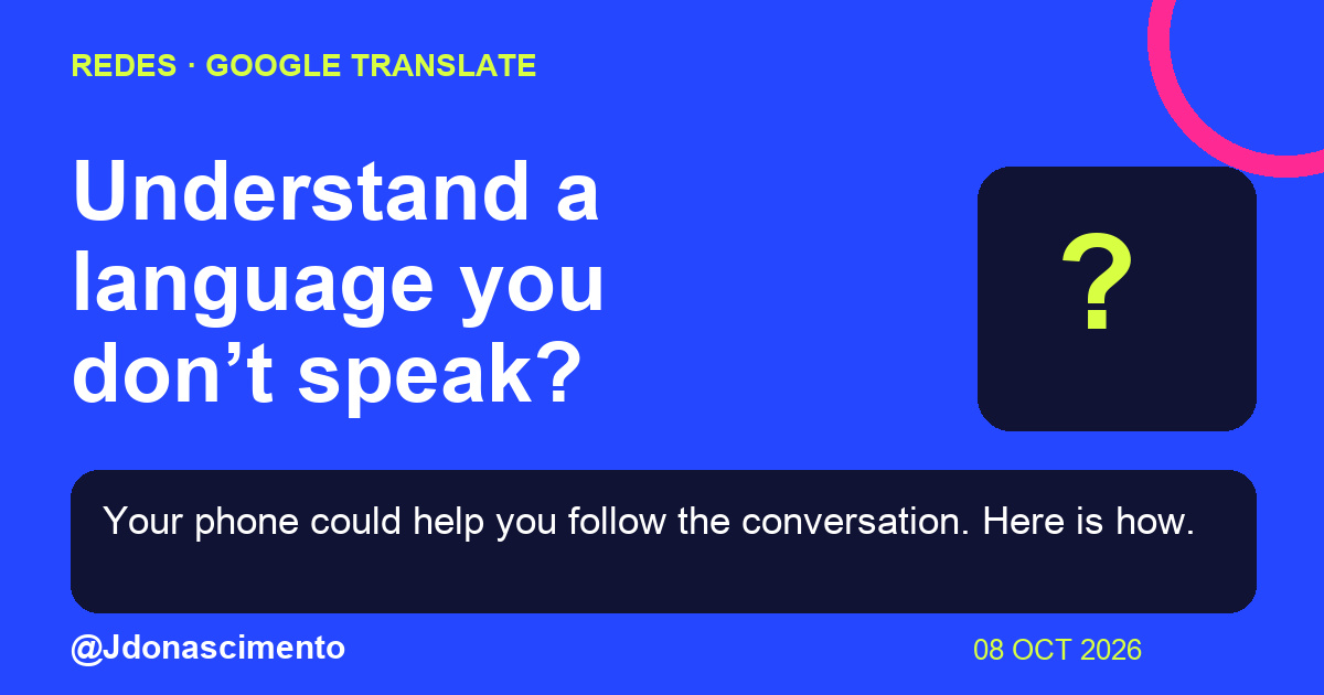 Blue background, dark cards and lime and pink accents. Understand a language you don’t speak? Your phone could help you follow the conversation. Here is how. @Jdonascimento.