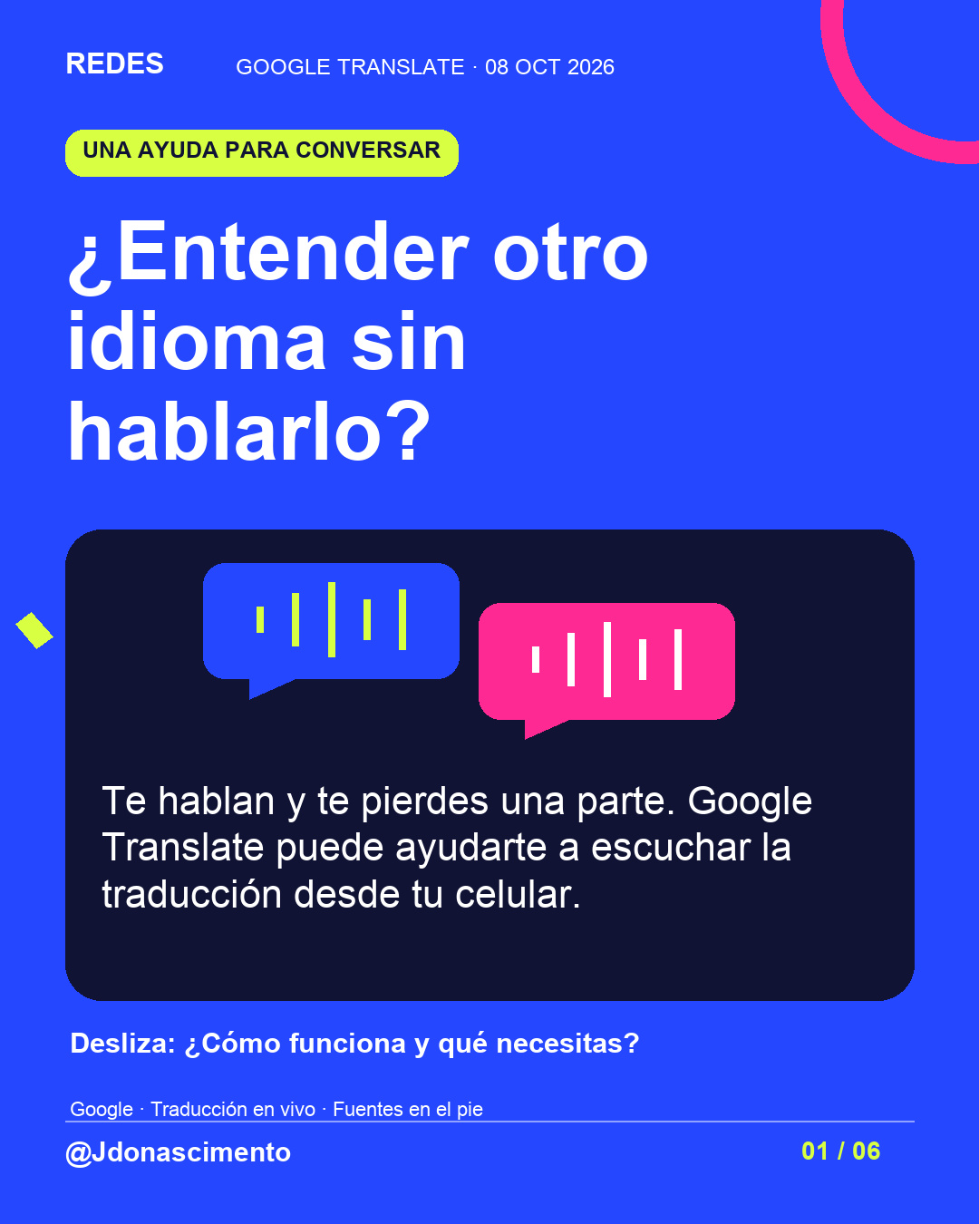 Fondo azul, tarjetas oscuras y acentos lima y fucsia. ¿Entender otro idioma sin hablarlo? Te hablan y te pierdes una parte. Google Translate puede ayudarte a escuchar la traducción desde tu celular. Desliza: ¿Cómo funciona y qué necesitas? Google · Traducción en vivo · Fuentes en el pie @Jdonascimento.