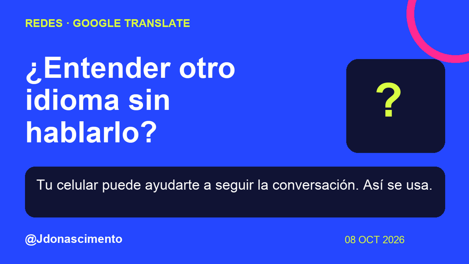 Fondo azul, tarjetas oscuras y acentos lima y fucsia. ¿Entender otro idioma sin hablarlo? Tu celular puede ayudarte a seguir la conversación. Así se usa. @Jdonascimento.