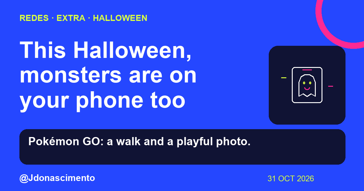 Electric blue background, midnight card and original line illustration about Halloween and digital creatures; not a game screenshot. This Halloween, monsters are on your phone too. Pokémon GO: a walk and a playful photo.. Sources: Google Play · Pokémon GO. @Jdonascimento.