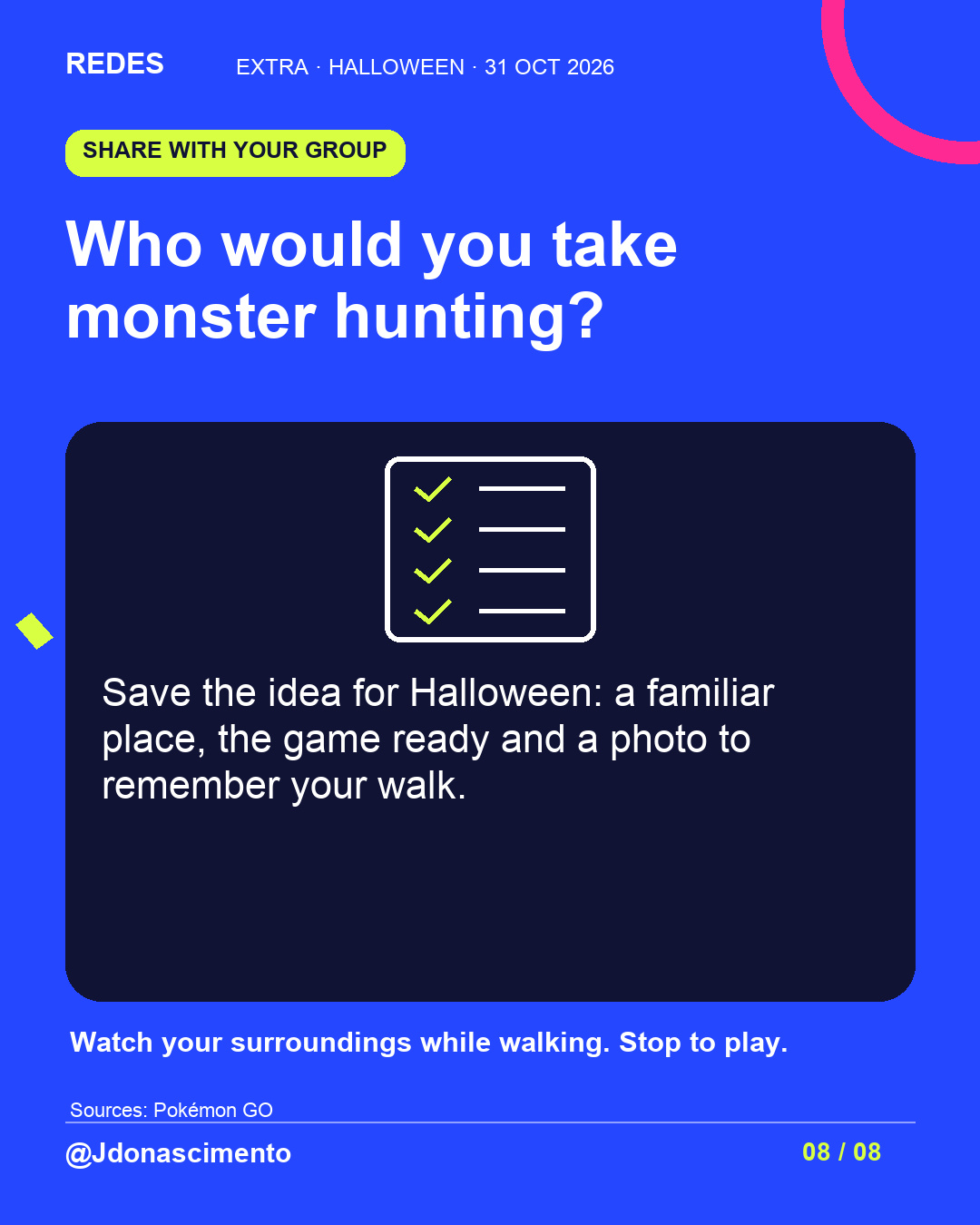 Electric blue background, midnight card and original line illustration about Halloween and digital creatures; not a game screenshot. Who would you take monster hunting?. Save the idea for Halloween: a familiar place, the game ready and a photo to remember your walk. Watch your surroundings while walking. Stop to play.. Sources: Pokémon GO. @Jdonascimento.