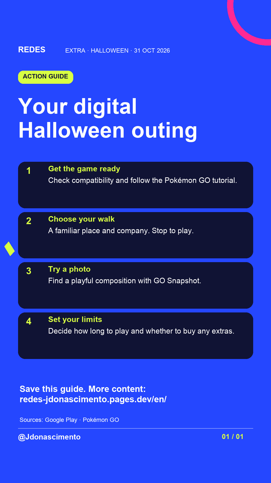 Electric blue background, midnight card and original line illustration about Halloween and digital creatures; not a game screenshot. Your digital Halloween outing. Get the game ready. Check compatibility and follow the Pokémon GO tutorial. Choose your walk. A familiar place and company. Stop to play. Try a photo. Find a playful composition with GO Snapshot. Set your limits. Decide how long to play and whether to buy any extras. Save this guide. More content: redes-jdonascimento.pages.dev/en/. Sources: Google Play · Pokémon GO. @Jdonascimento.