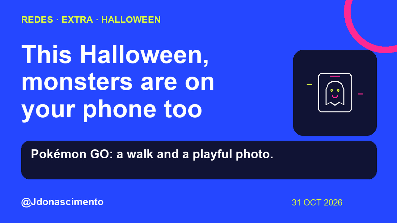 Electric blue background, midnight card and original line illustration about Halloween and digital creatures; not a game screenshot. This Halloween, monsters are on your phone too. Pokémon GO: a walk and a playful photo.. Sources: Google Play · Pokémon GO. @Jdonascimento.