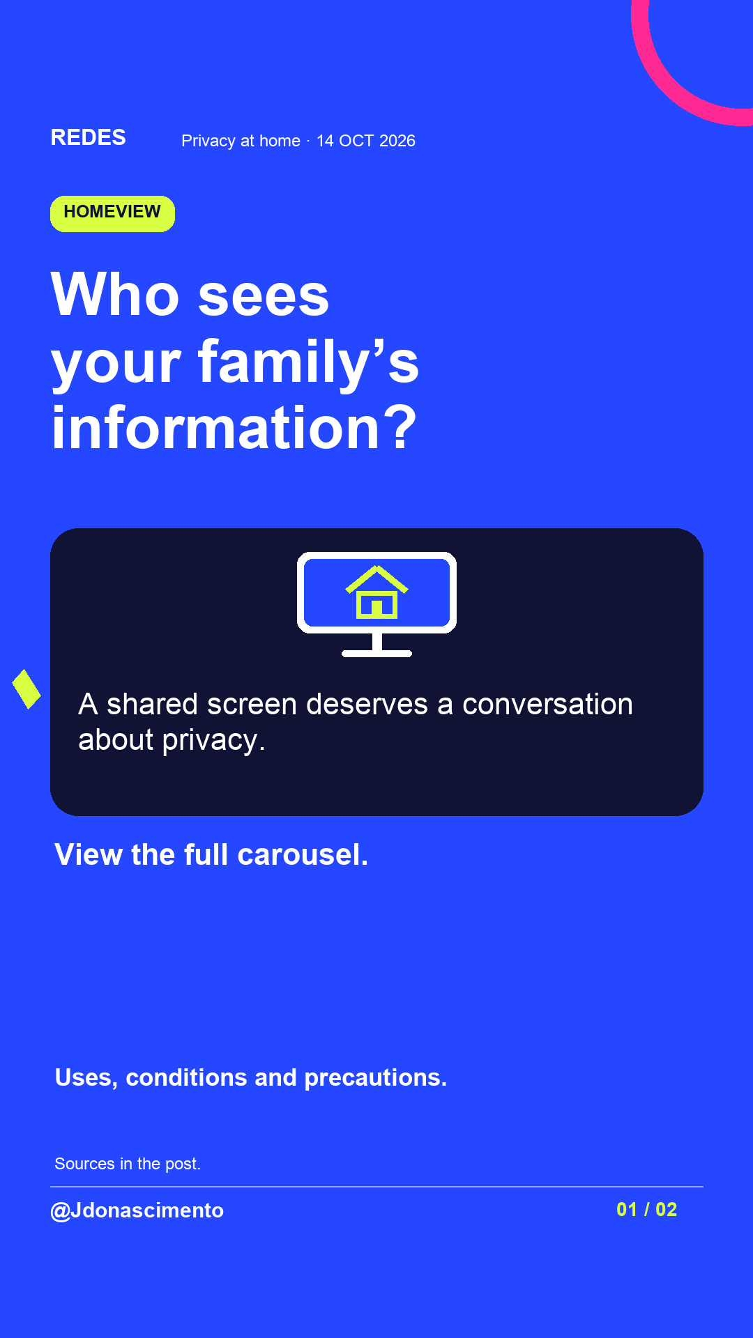 Blue background, dark cards and lime and pink accents. Who sees your family’s information? A shared screen deserves a conversation about privacy. View the full carousel. Uses, conditions and precautions. Sources in the post. @Jdonascimento.