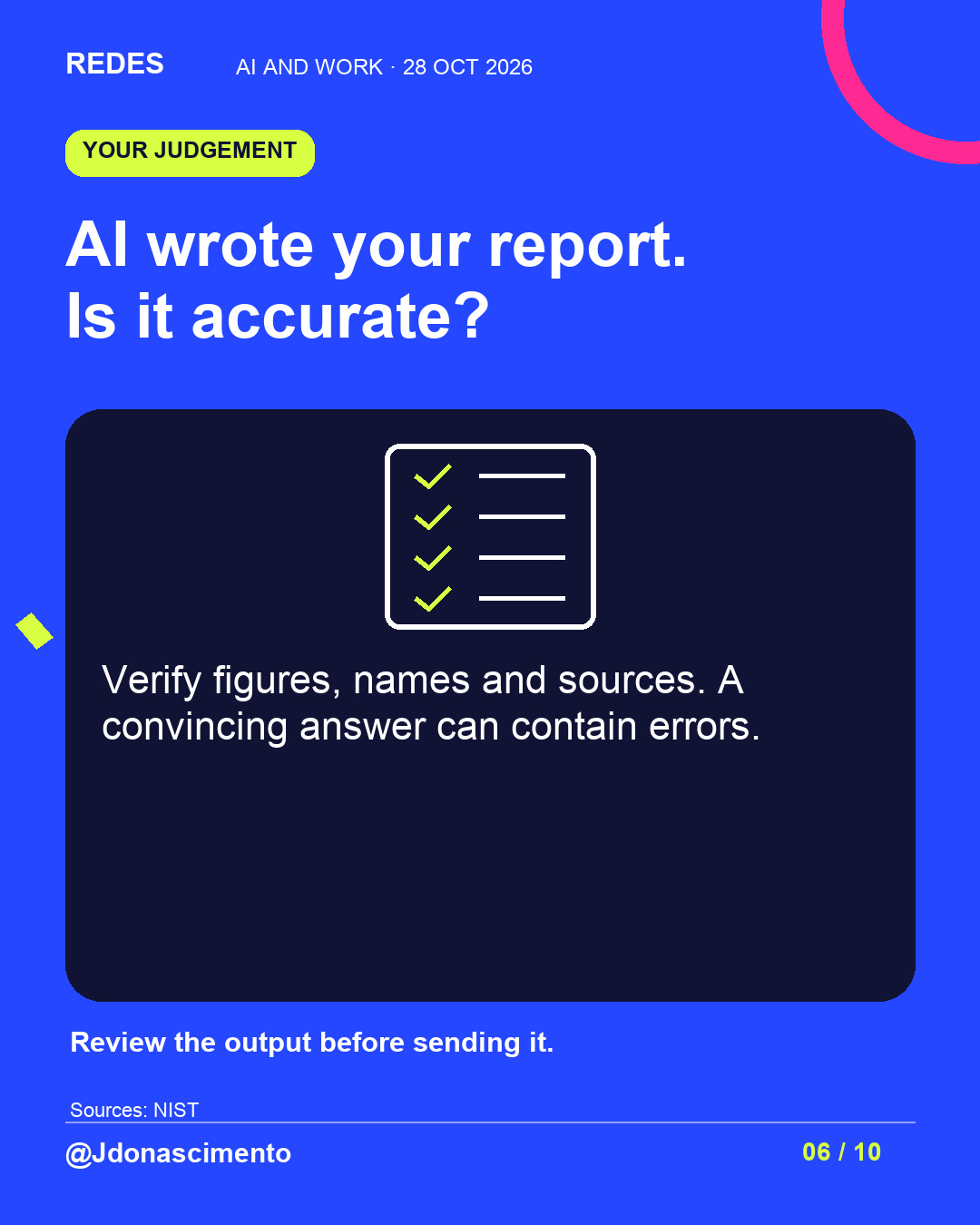 Electric blue background, midnight card and original line illustration about AI and work. AI wrote your report. Is it accurate?. Verify figures, names and sources. A convincing answer can contain errors. Review the output before sending it.. Sources: NIST. @Jdonascimento.