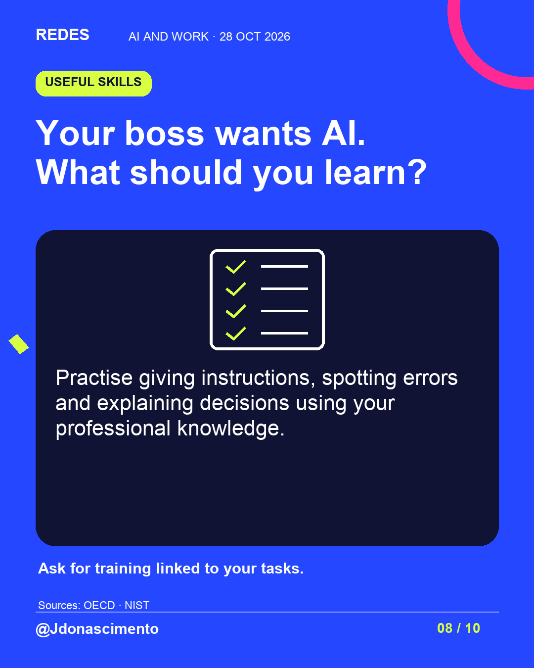 Electric blue background, midnight card and original line illustration about AI and work. Your boss wants AI. What should you learn?. Practise giving instructions, spotting errors and explaining decisions using your professional knowledge. Ask for training linked to your tasks.. Sources: OECD · NIST. @Jdonascimento.