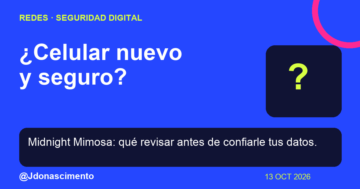 Fondo azul, tarjetas oscuras y acentos lima y fucsia. ¿Celular nuevo y seguro? Midnight Mimosa: qué revisar antes de confiarle tus datos. @Jdonascimento.
