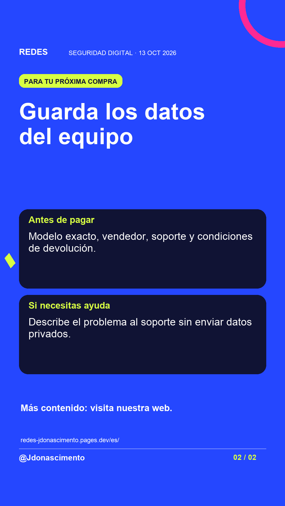 Fondo azul, tarjetas oscuras y acentos lima y fucsia. Guarda los datos del equipo Antes de pagar Modelo exacto, vendedor, soporte y condiciones de devolución. Si necesitas ayuda Describe el problema al soporte sin enviar datos privados. Más contenido: visita nuestra web. redes-jdonascimento.pages.dev/es/ @Jdonascimento.