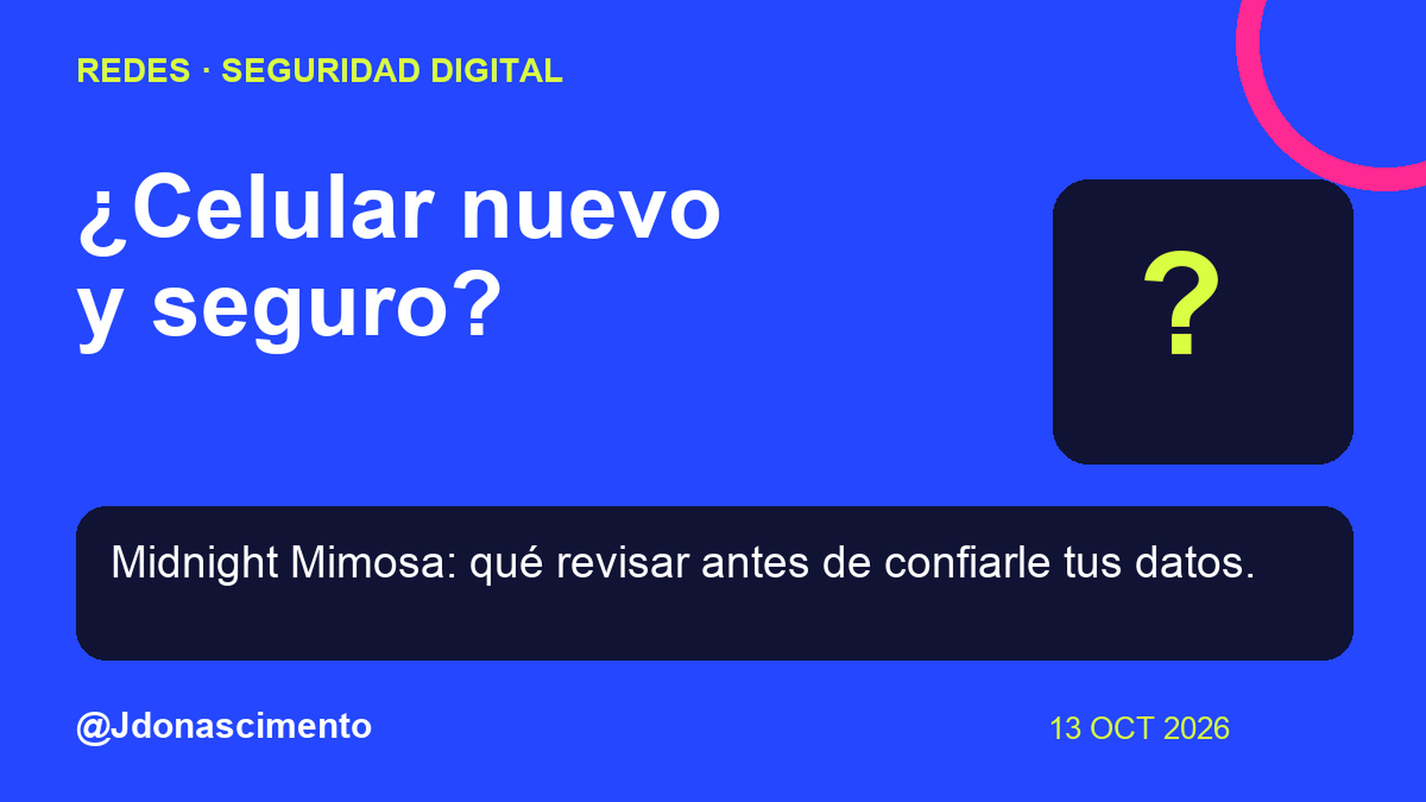Fondo azul, tarjetas oscuras y acentos lima y fucsia. ¿Celular nuevo y seguro? Midnight Mimosa: qué revisar antes de confiarle tus datos. @Jdonascimento.