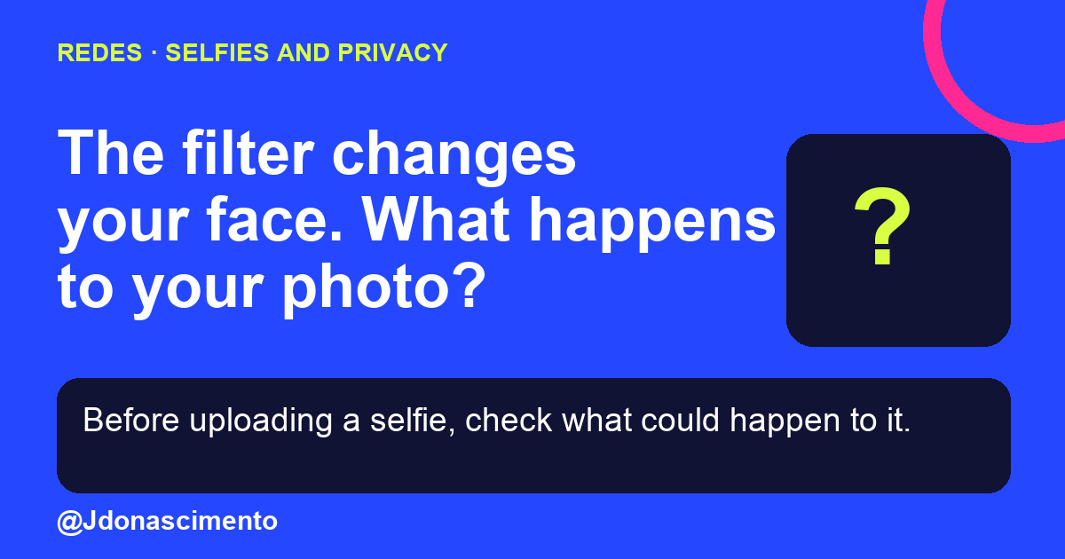 Blue background, dark cards and lime and pink accents. The filter changes your face. What happens to your photo? Before uploading a selfie, check what could happen to it. @Jdonascimento.