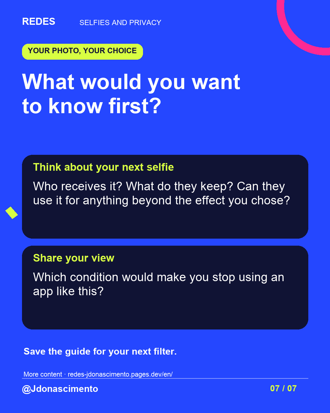 Blue background, dark cards and lime and pink accents. What would you want to know first? Think about your next selfie Who receives it? What do they keep? Can they use it for anything beyond the effect you chose? Share your view Which condition would make you stop using an app like this? Save the guide for your next filter. More content · redes-jdonascimento.pages.dev/en/ @Jdonascimento.