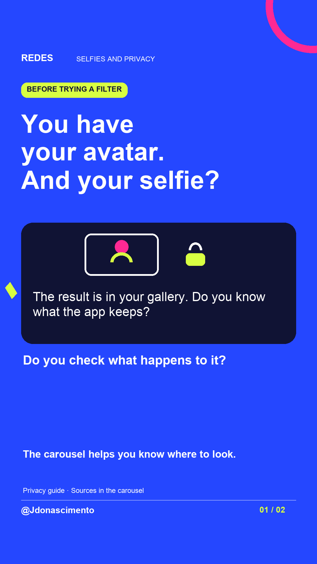Blue background, dark cards and lime and pink accents. You have your avatar. And your selfie? The result is in your gallery. Do you know what the app keeps? Do you check what happens to it? The carousel helps you know where to look. Privacy guide · Sources in the carousel @Jdonascimento.