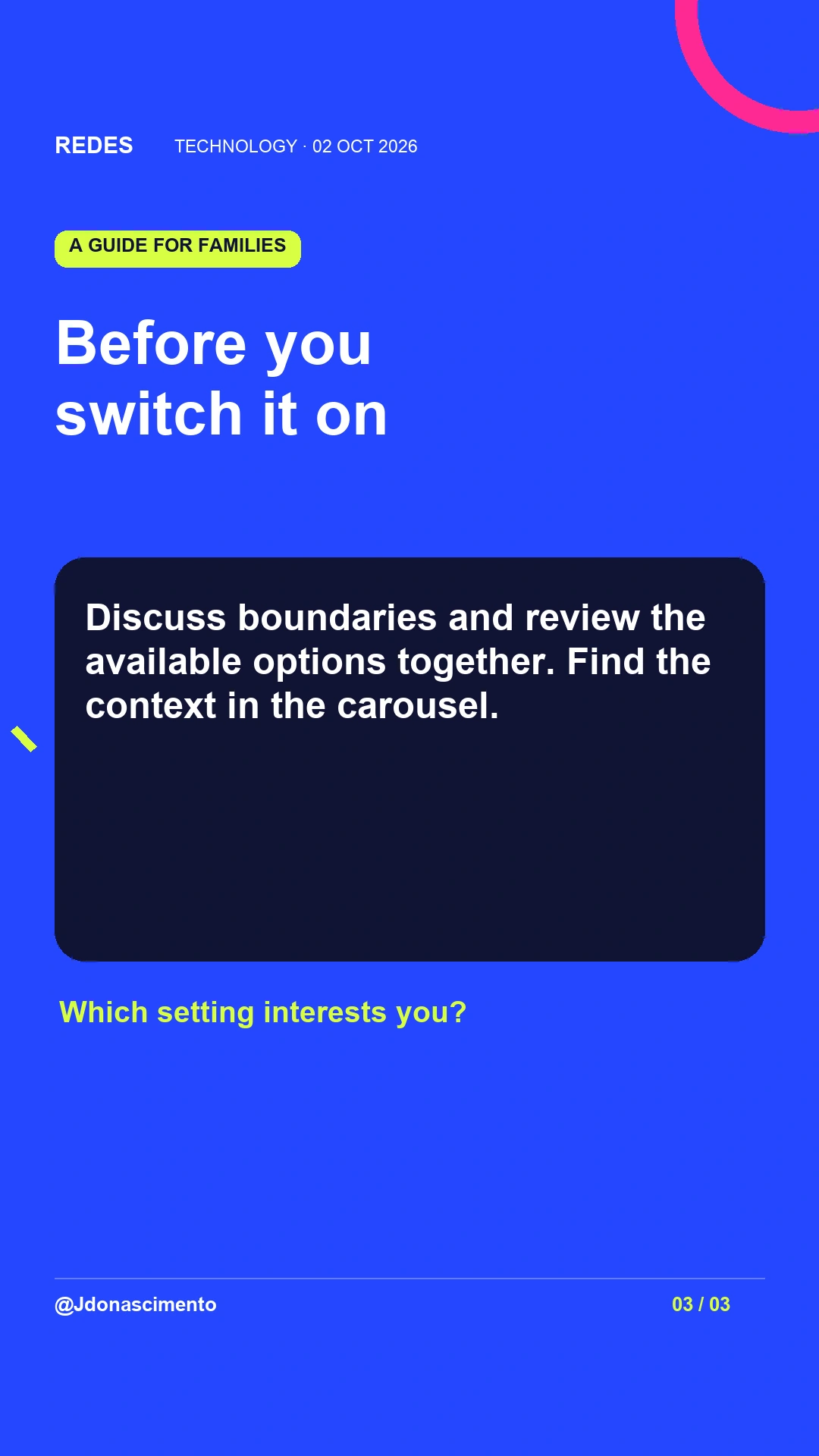 Before you switch it on. Discuss boundaries and review the available options together. Find the context in the carousel. Question: “Which setting would you like explained?”