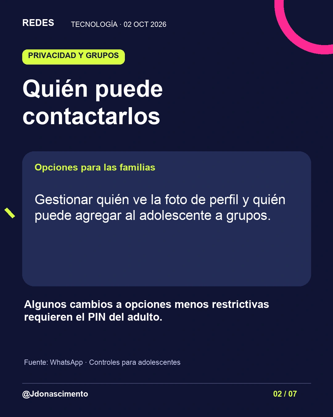 2/7. Quién puede contactarlos. Opciones para las familias. Gestionar quién ve la foto de perfil y quién puede agregar al adolescente a grupos. Algunos cambios a opciones menos restrictivas requieren el PIN del adulto. Fuente: WhatsApp · Controles para adolescentes