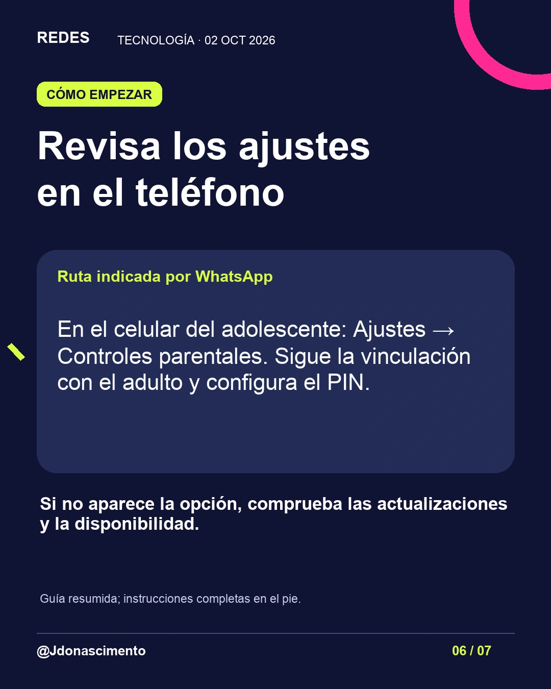 6/7. Revisa los ajustes en el teléfono. Ruta indicada por WhatsApp. En el celular del adolescente: Ajustes → Controles parentales. Sigue la vinculación con el adulto y configura el PIN. Si no aparece la opción, comprueba las actualizaciones y la disponibilidad. Guía resumida; instrucciones completas en el pie.