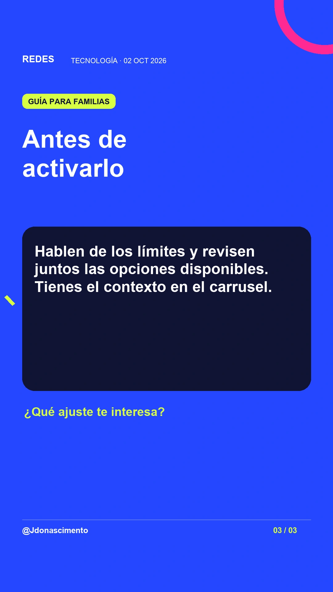Antes de activarlo. Hablen de los límites y revisen juntos las opciones disponibles. Tienes el contexto en el carrusel. Pregunta sugerida: «¿Qué ajuste te interesa conocer?»